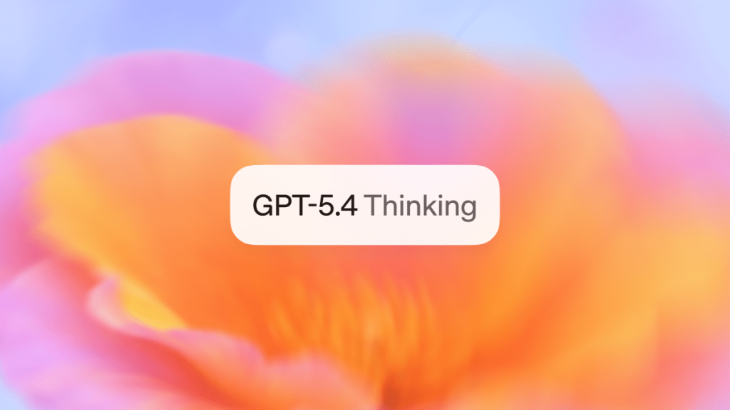OpenAI launches GPT-5.4 with Pro and Thinking versions GPT-5.4 Thinking